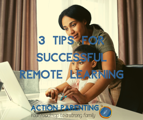 3 Tips For Successful Remote Learning | Action Parenting